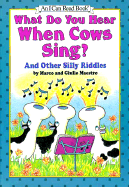 What Do You Hear When Cows Sing?: And Other Silly Riddles