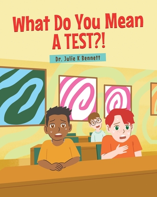 What Do You Mean A Test - Bennett, Julie K, Dr.