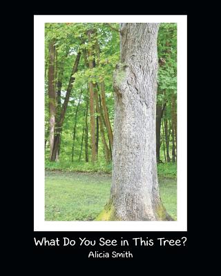 What Do You See in This Tree? - Smith, Alicia