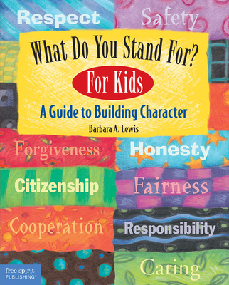 What Do You Stand For?: For Kids: A Guide to Building Character - Lewis, Barbara A