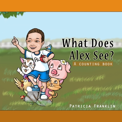 What Does Alex See - Franklin, Patricia