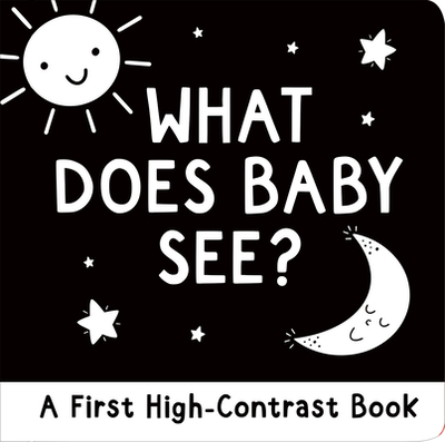 What Does Baby See?: A First High-Contrast Board Book - 