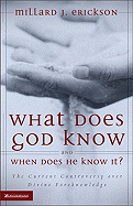 What Does God Know and When Does He Know It?: The Current Controversy Over Divine Foreknowledge