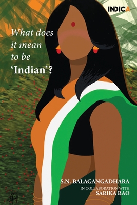 What does it mean to be 'Indian'? - Sarika Rao, and S N Balagangadhara