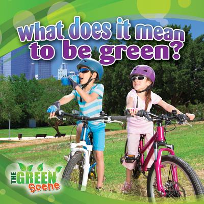 What Does It Mean to Go Green? - Aloian, Molly