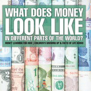 What Does Money Look Like In Different Parts of the World? - Money Learning for Kids Children's Growing Up & Facts of Life Books