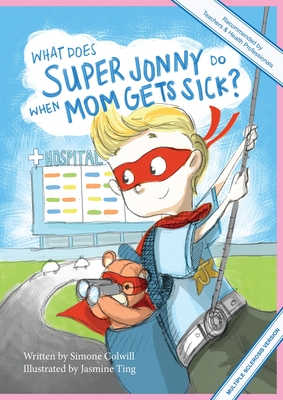 What Does Super Jonny Do When Mom Gets Sick? (MULTIPLE SCLEROSIS version). - Colwill, Simone