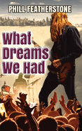 What Dreams We Had