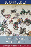What Dress Makes of Us (Esprios Classics): Illustrated by Annie Blakeslee