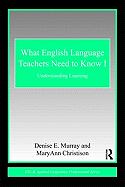 What English Language Teachers Need to Know, Volume I: Understanding Learning