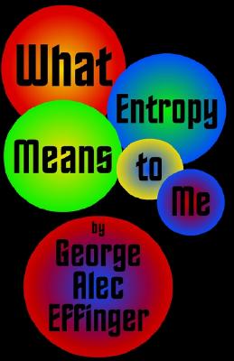 What Entropy Means to Me - Effinger, George Alec