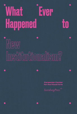 What Ever Happened to New Institutionalism? - Voorhies, James