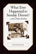 What Ever Happened to Sunday Dinner and Other Stories