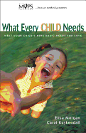 What Every Child Needs: Meet Your Child's Nine Basic Needs for Love