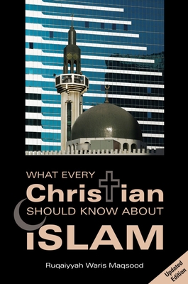 What Every Christian Should Know about Islam - Maqsood, Ruqaiyyah Waris