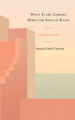 What Every Library Director Should Know - Curzon, Susan Carol