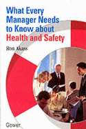 What Every Manager Needs to Know about Health - Akass, Ron