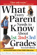 What Every Parent Needs to Know about the 1st, 2nd & 3rd Grades S: An Essential Guide to Your Child's Education