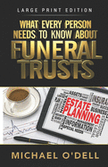 What Every Person Needs to Know about Funeral Trusts: Michael O'Dell