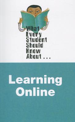 What Every Student Should Know about Online Learning - McNeill, Lynne S