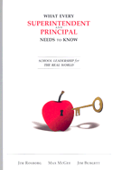 What Every Superintendent and Principal Needs to Know: School Leadership for the Real World - Rosborg, Jim, and McGee, Max, and Burgett, Jim