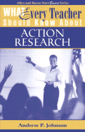 What Every Teacher Should Know about Action Research