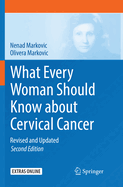 What Every Woman Should Know about Cervical Cancer: Revised and Updated