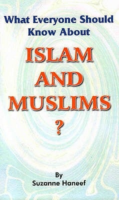 What Everyone Should Know About Islam and Muslims - Haneef, Suzanne