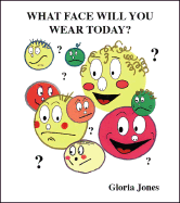 What Face Will You Wear Today? - Jones, Gloria