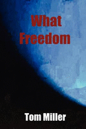 What Freedom - Miller, Tom