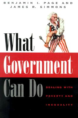 What Government Can Do: Dealing with Poverty and Inequality - Page, Benjamin I, and Simmons, James R