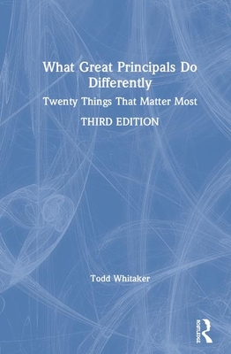 What Great Principals Do Differently: Twenty Things That Matter Most - Whitaker, Todd