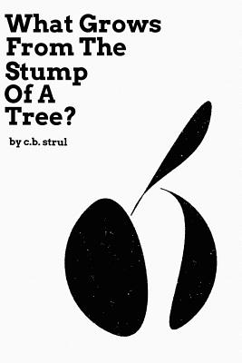 What Grows from the Stump of a Tree? - Strul, C B