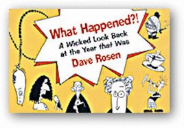 What Happened?!: A Wicked Look Back at the Year That Was