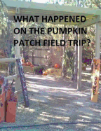 What Happened on the Pumpkin Patch Field Trip?