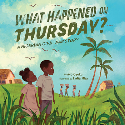 What Happened on Thursday?: A Nigerian Civil War Story - Oyeku, Ayo