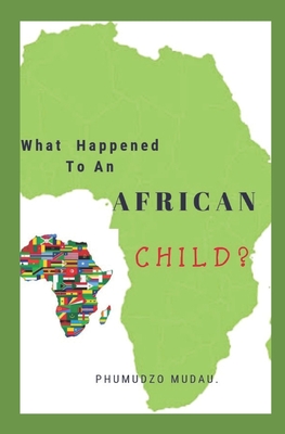 What happened to an African child?: Africa rise - Mudau, Phumudzo