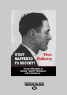 What Happened to Mickey?: The Life and Death of Donald "Mickey" Mcdonald, Public Enemy No. 1