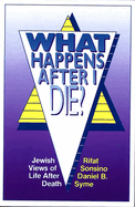 What Happens After I Die? Jewish Views of Life After Death