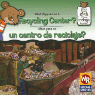 What Happens at a Recycling Center? / Qu Pasa En Un Centro de Reciclaje?