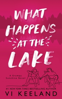 What Happens at the Lake: A Grumpy Sunshine Novel - Keeland, VI