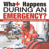 What Happens During an Emergency? Emergency Book for Kids Children's Reference & Nonfiction