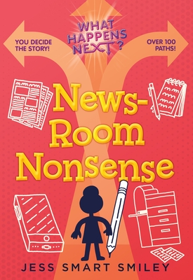 What Happens Next?: Newsroom Nonsense - Smiley, Jess Smart