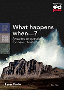 What Happens When?: Answers to Questions for New Christians