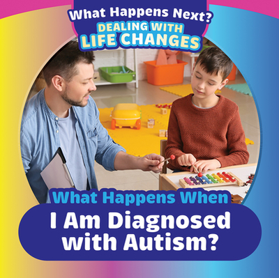What Happens When I Am Diagnosed with Autism? - Haynes, Danielle
