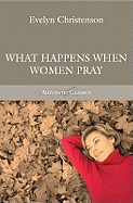 What Happens When Women Pray