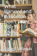 What Harvard and Princeton Don't Want You to Know