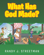 What Has God Made?