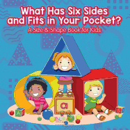 What Has Six Sides and Fits in Your Pocket? a Size & Shape Book for Kids