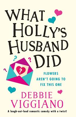 What Holly's Husband Did: A laugh out loud romantic comedy with a twist! - Viggiano, Debbie